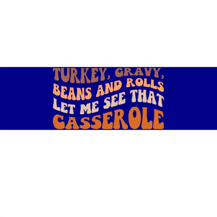 Turkey Gravy Beans And Rolls Let Me See That Casserole Gift Bumper Sticker