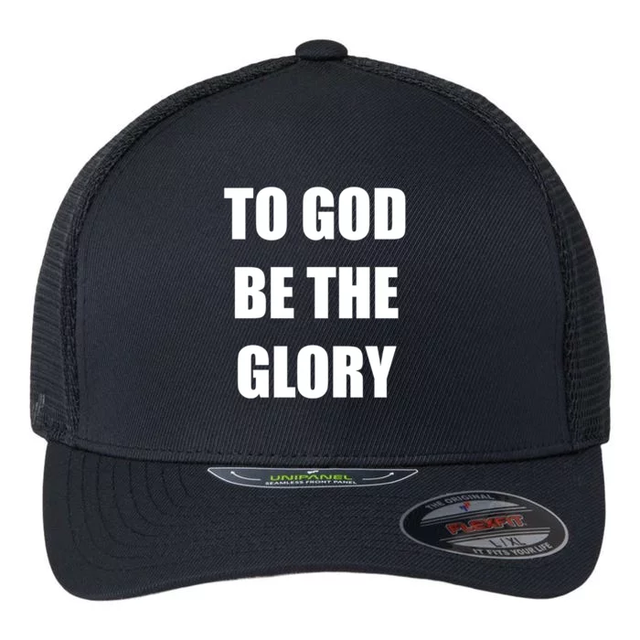 To God Be The Glory Flexfit Unipanel Trucker Cap