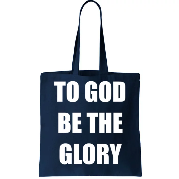 To God Be The Glory Tote Bag