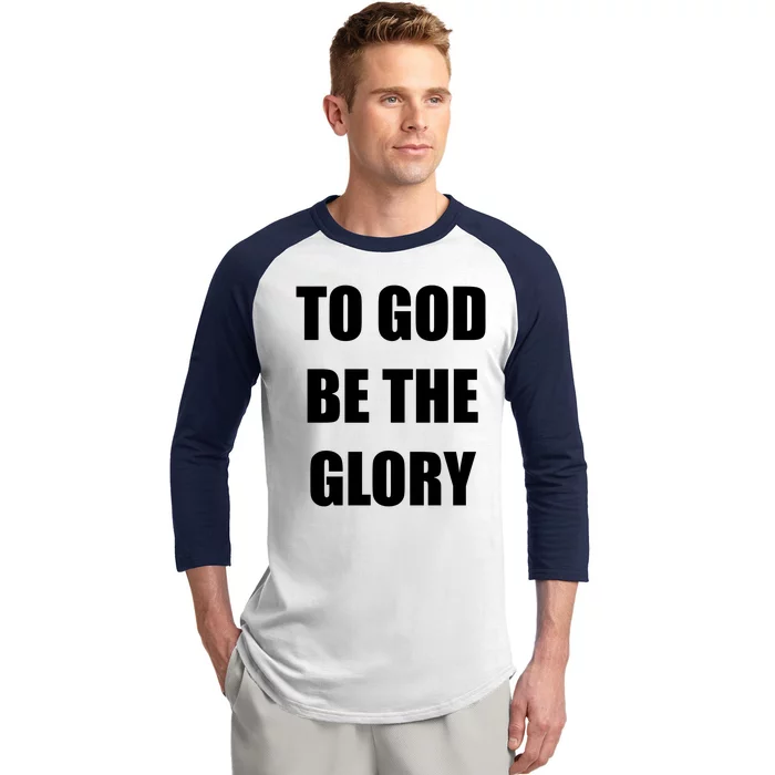 To God Be The Glory Baseball Sleeve Shirt