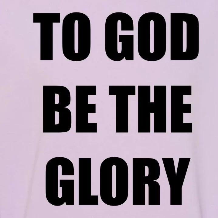 To God Be The Glory Garment-Dyed Sweatshirt