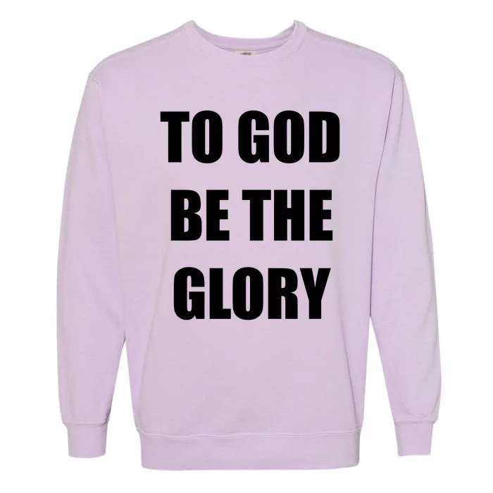 To God Be The Glory Garment-Dyed Sweatshirt