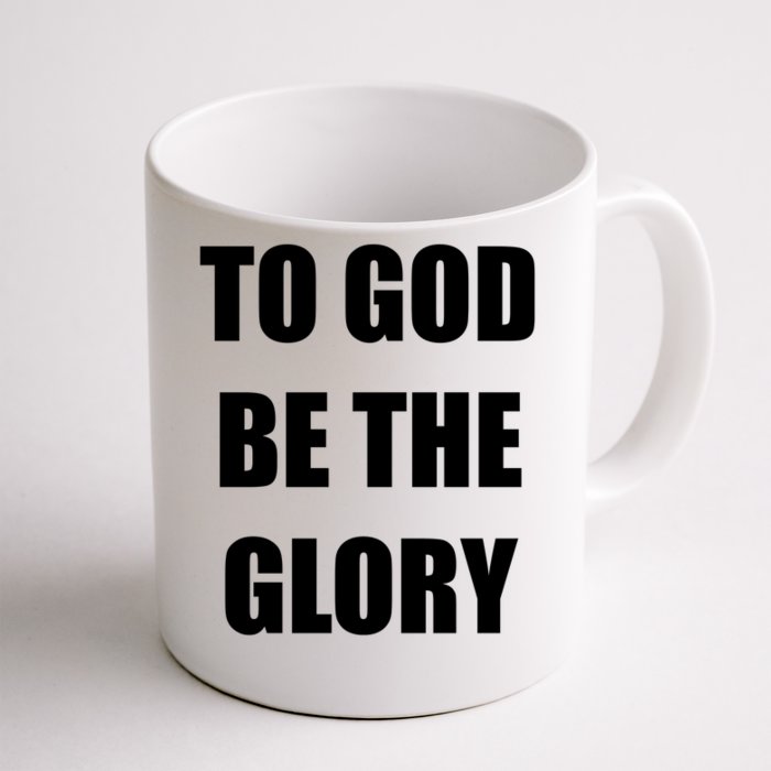 To God Be The Glory Front & Back Coffee Mug