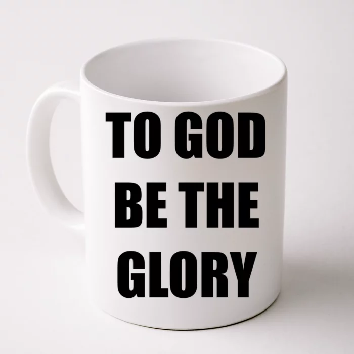 To God Be The Glory Front & Back Coffee Mug