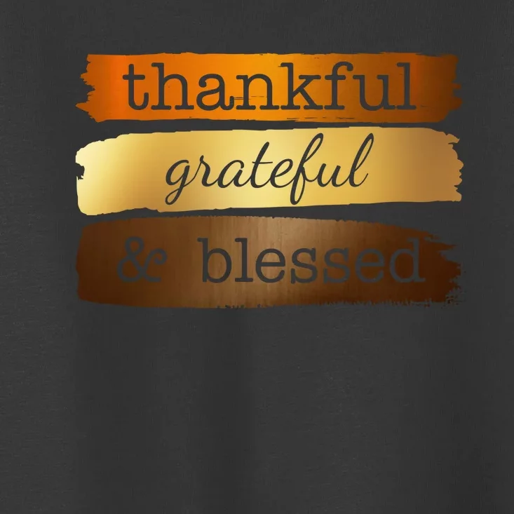 Thankful Grateful Blessed Thanksgiving Holiday Toddler T-Shirt