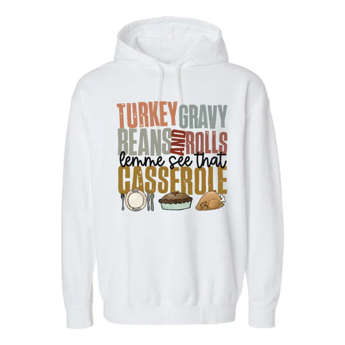 Turkey Gravy Beans And Rolls Let Me See That Casserole Thanksgiving Garment-Dyed Fleece Hoodie