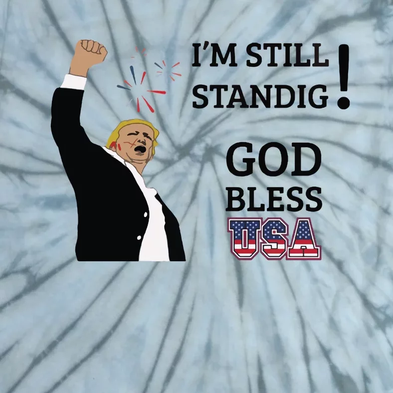 Trump God Bless America I Am Still Standing Trump For President Tie-Dye T-Shirt