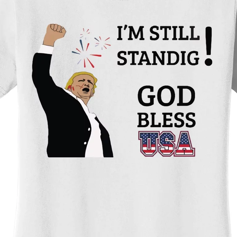 Trump God Bless America I Am Still Standing Trump For President Women's T-Shirt