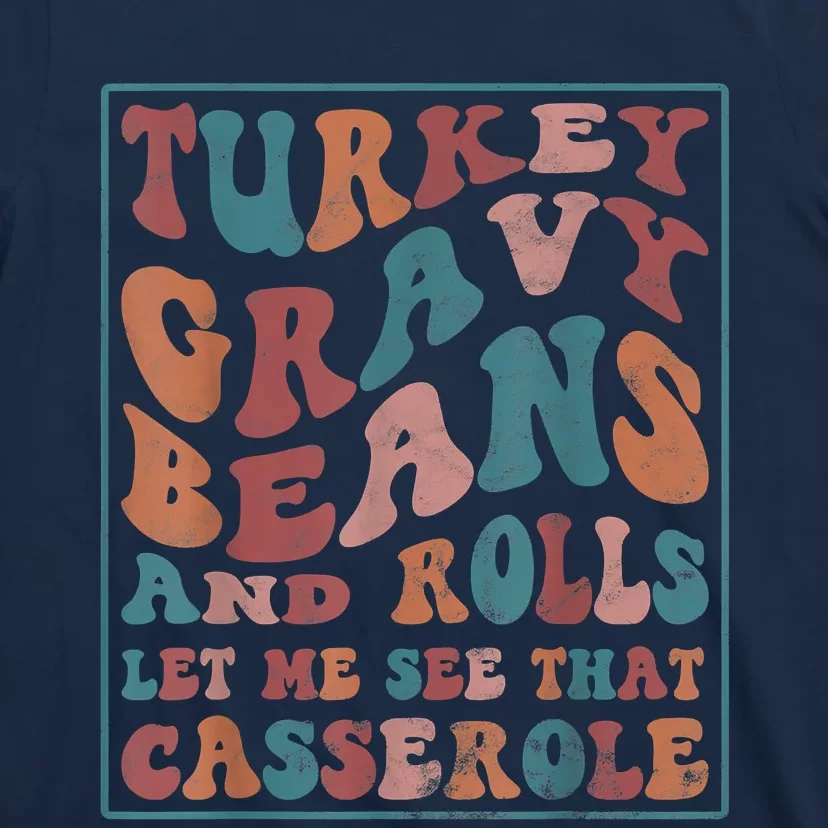 Turkey Gravy Beans And Rolls Let Me See That Casserole T-Shirt