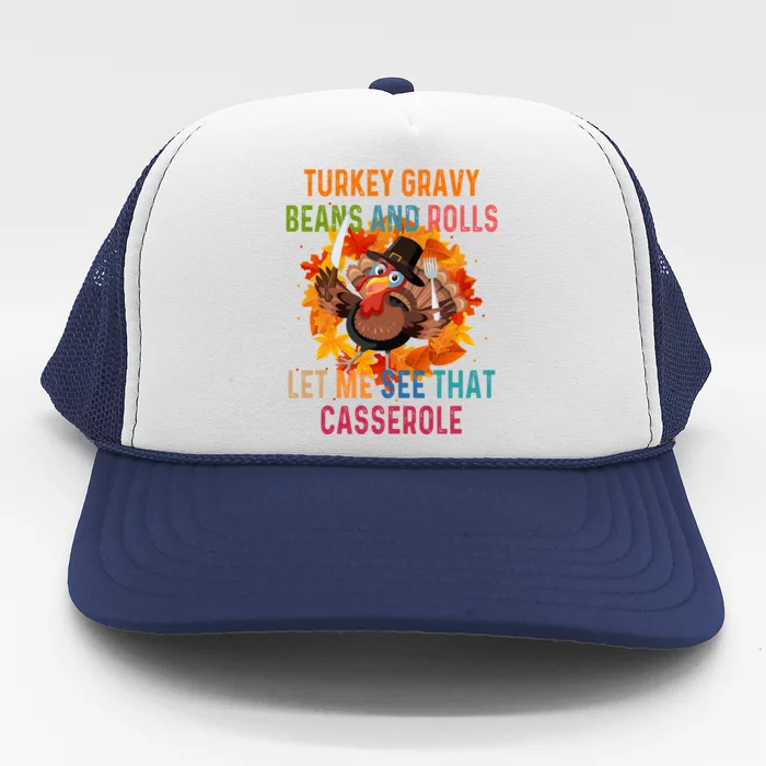 Turkey Gravy Beans And Rolls Let Me See That Casserole Gift Trucker Hat