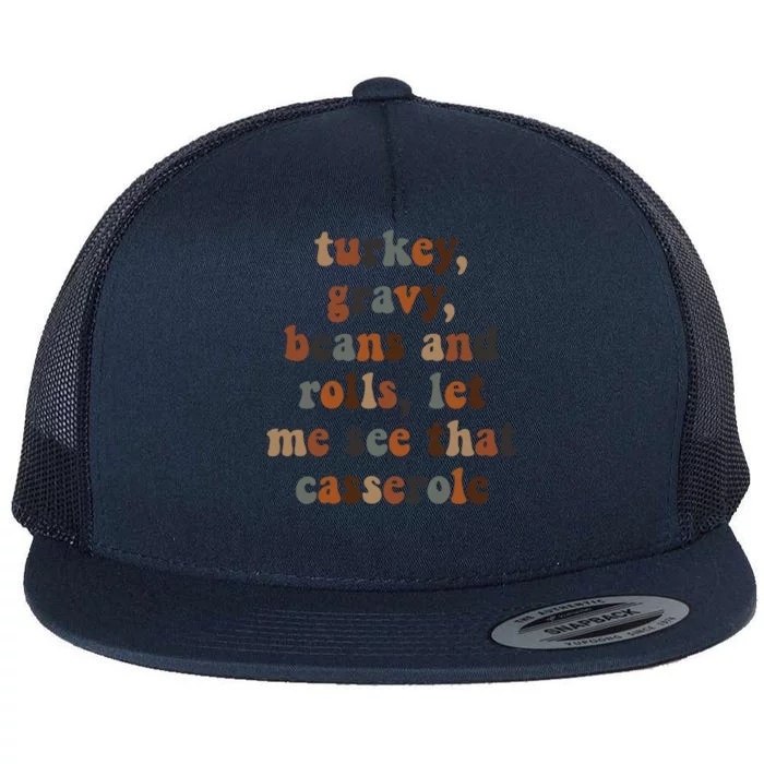 Turkey Gravy Beans And Rolls Let Me See Your Casserole Meaningful Gift Flat Bill Trucker Hat