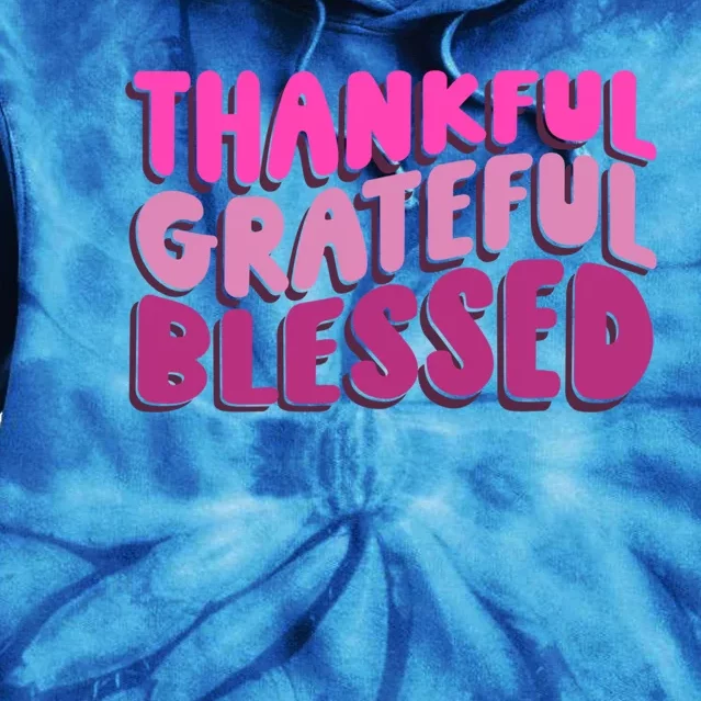 Thankful Grateful Blessed Cool Gift Tie Dye Hoodie