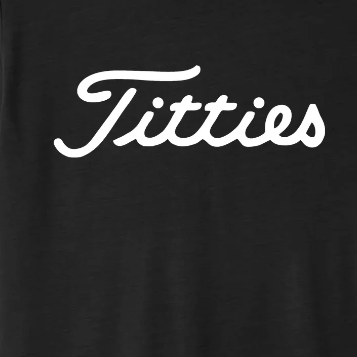 Titties Golf Bachelor Party Funny Golfing Gift Parody ChromaSoft Performance T-Shirt