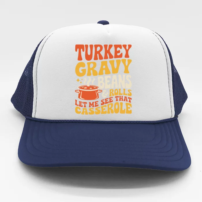 Turkey Gravy Beans And Rolls Funny Autumn Thanksgiving 2024 Trucker Hat