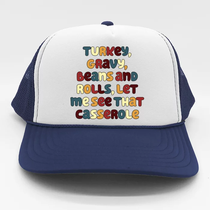 Turkey Gravy Beans And Rolls Let Me See That Casserole Funny Thanksgiving Trucker Hat