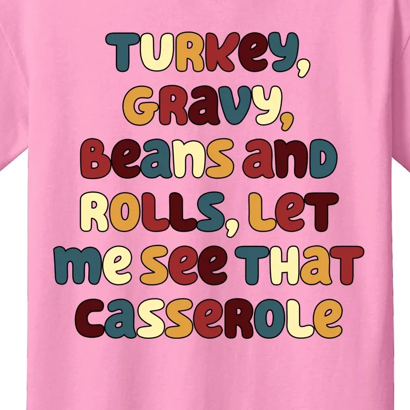 Turkey Gravy Beans And Rolls Let Me See That Casserole Funny Thanksgiving Kids T-Shirt