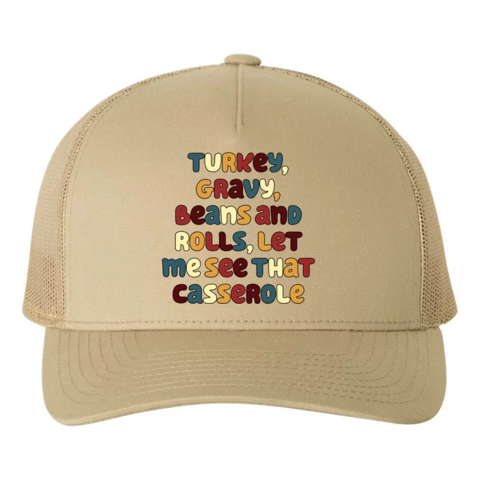 Turkey Gravy Beans And Rolls Let Me See That Casserole Funny Thanksgiving Yupoong Adult 5-Panel Trucker Hat