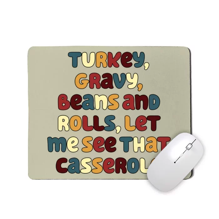 Turkey Gravy Beans And Rolls Let Me See That Casserole Funny Thanksgiving Mousepad