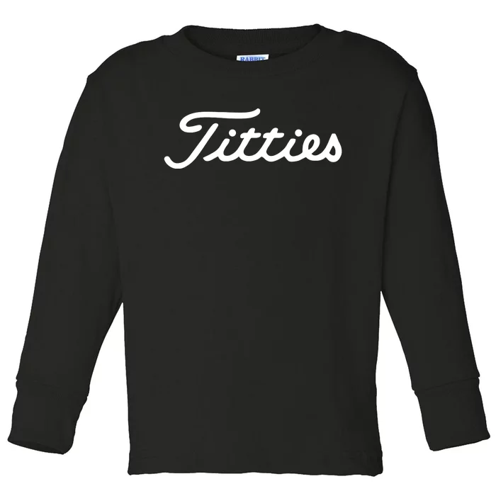 Titties Golf Bachelor Party Funny Golfing Gift Parody Toddler Long Sleeve Shirt