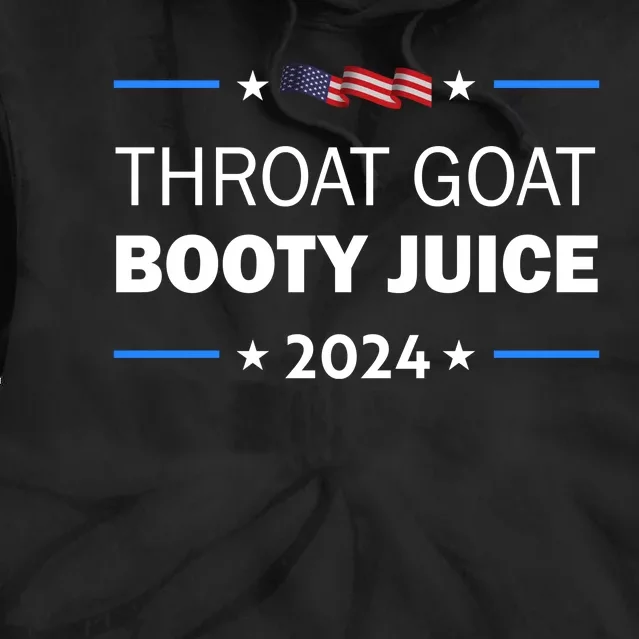 Throat Goat Booty Juice 2024 Tie Dye Hoodie