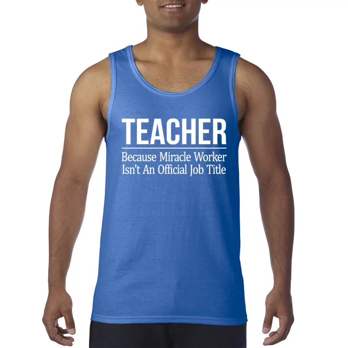 Teacher Gift Because Miracle Worker Isn't Job Title Gift Cool Gift Tank Top