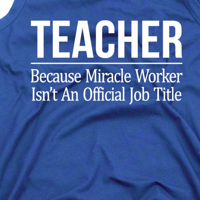 Teacher Gift Because Miracle Worker Isn't Job Title Gift Cool Gift Tank Top