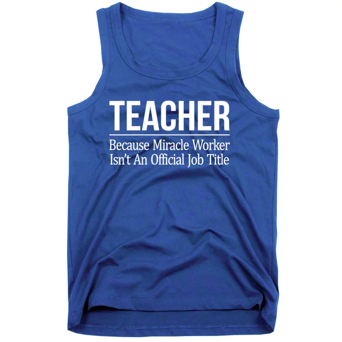 Teacher Gift Because Miracle Worker Isn't Job Title Gift Cool Gift Tank Top