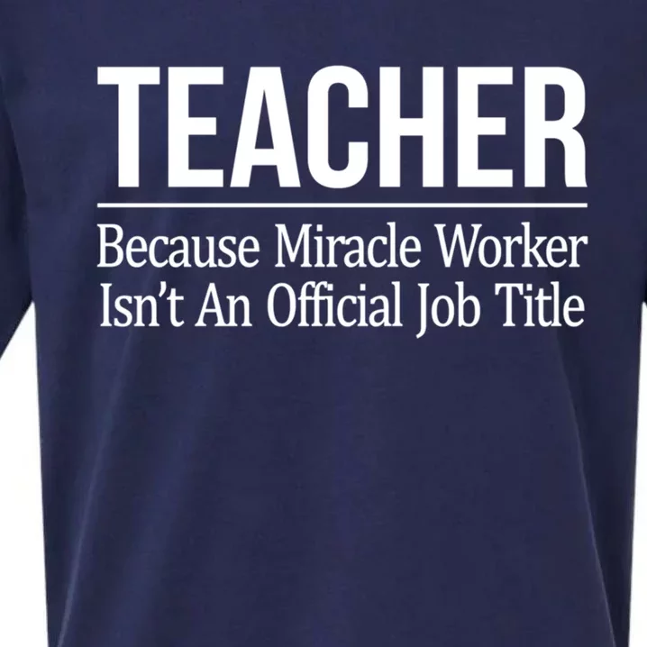 Teacher Gift Because Miracle Worker Isn't Job Title Gift Cool Gift Sueded Cloud Jersey T-Shirt