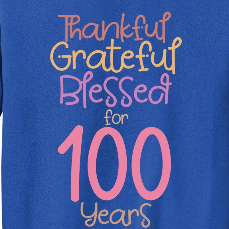 Thankful Grateful Blessed For 100 Years Old 100Th Birthday Gift Sweatshirt