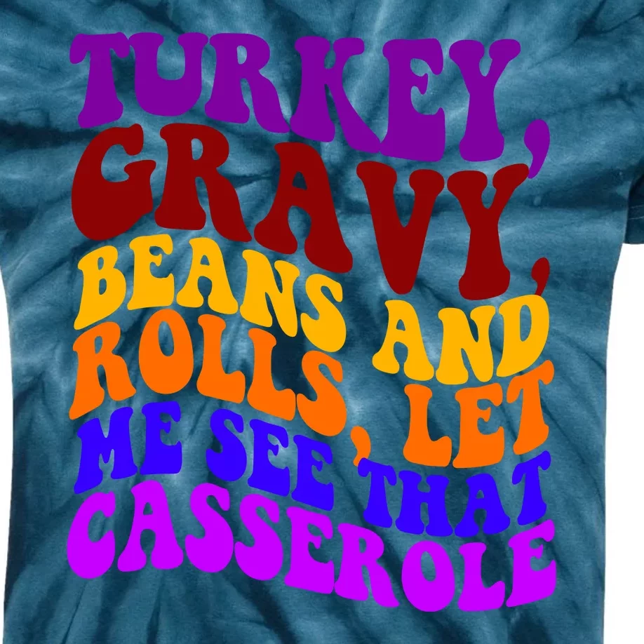 Turkey Gravy Beans And Rolls Let Me See That Casserole Kids Tie-Dye T-Shirt