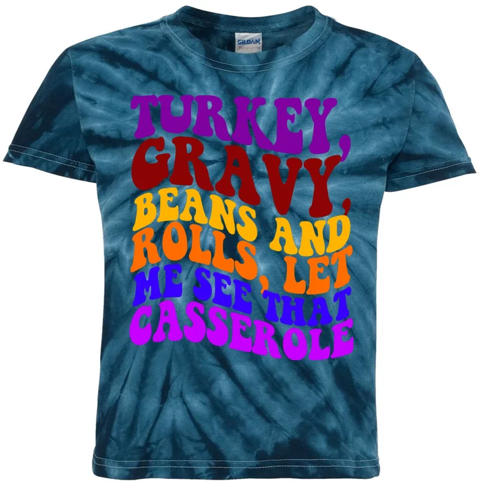 Turkey Gravy Beans And Rolls Let Me See That Casserole Kids Tie-Dye T-Shirt