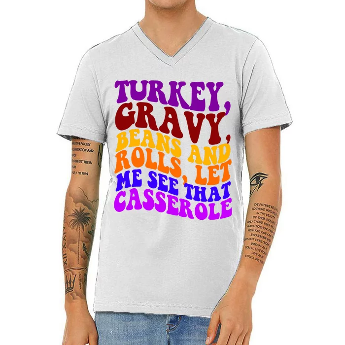 Turkey Gravy Beans And Rolls Let Me See That Casserole V-Neck T-Shirt