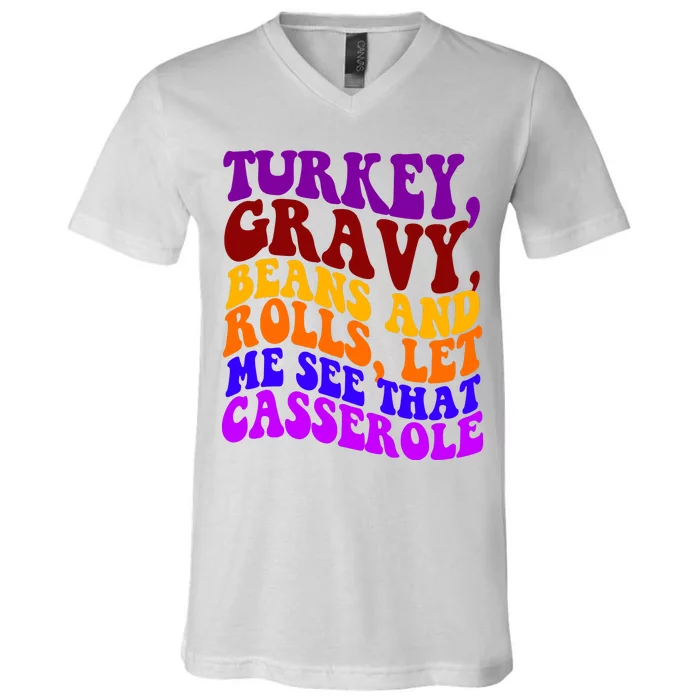 Turkey Gravy Beans And Rolls Let Me See That Casserole V-Neck T-Shirt