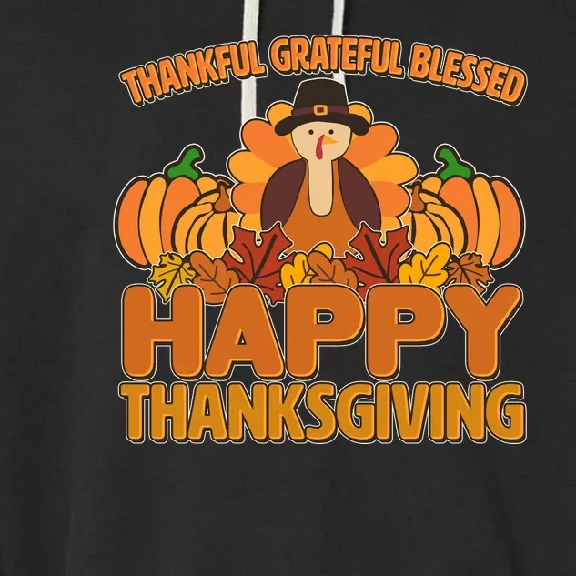 Thankful Grateful Blessed Happy Thanksgiving Turkey Garment-Dyed Fleece Hoodie