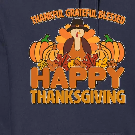 Thankful Grateful Blessed Happy Thanksgiving Turkey Premium Hoodie