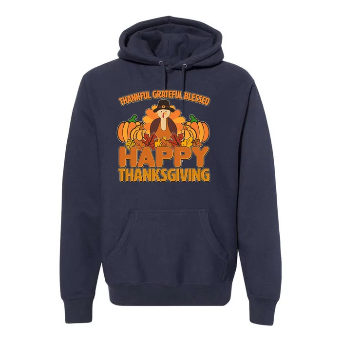 Thankful Grateful Blessed Happy Thanksgiving Turkey Premium Hoodie