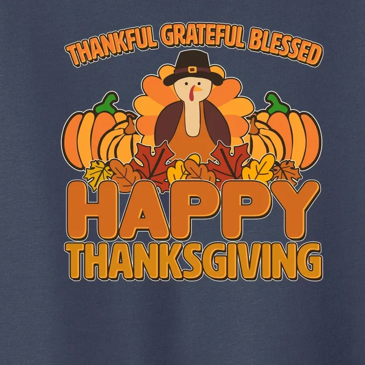 Thankful Grateful Blessed Happy Thanksgiving Turkey Toddler T-Shirt