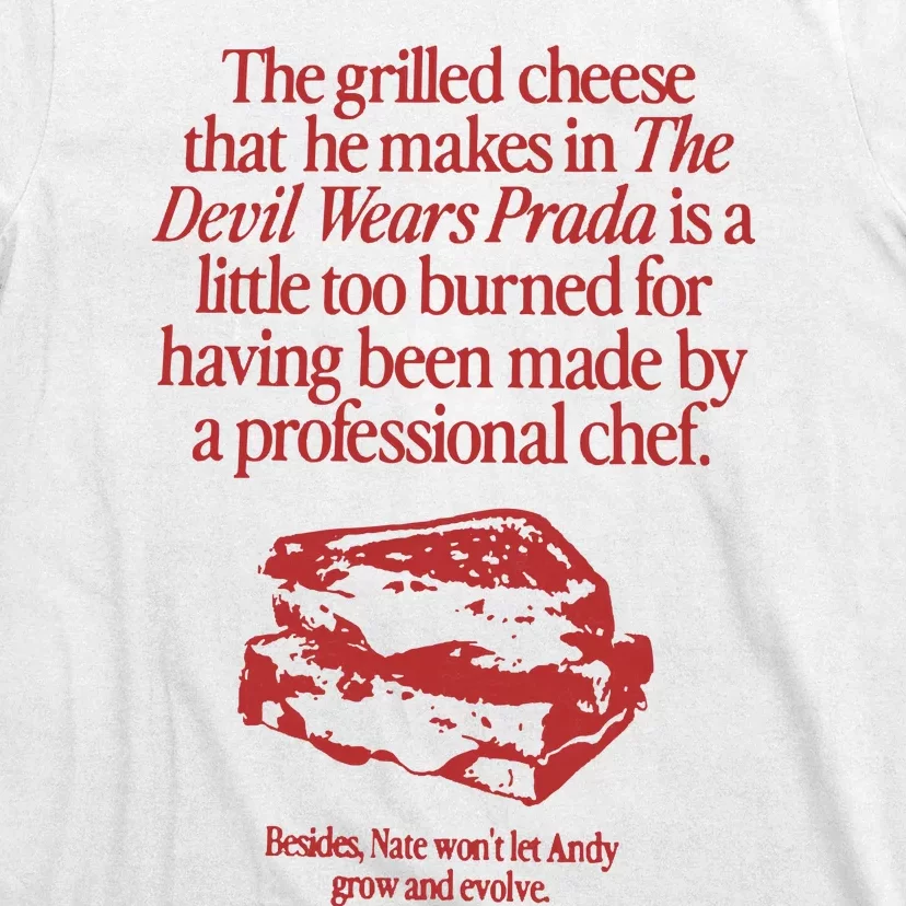 The Grilled Cheese From The Devil Wears Prada Is Burned T-Shirt