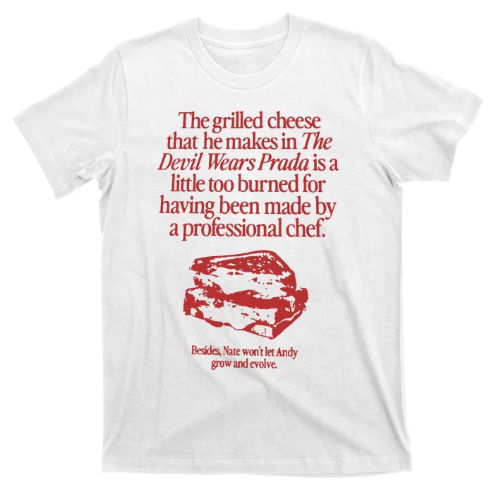 The Grilled Cheese From The Devil Wears Prada Is Burned T-Shirt