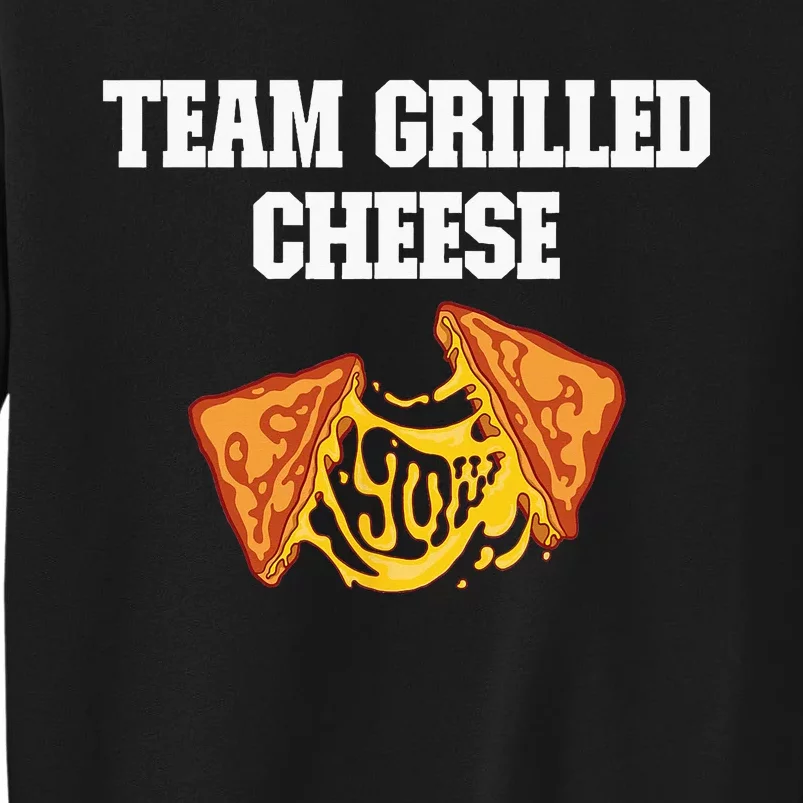 Team Grilled Cheese Sandwich Day Fast Food Lovers Tall Sweatshirt