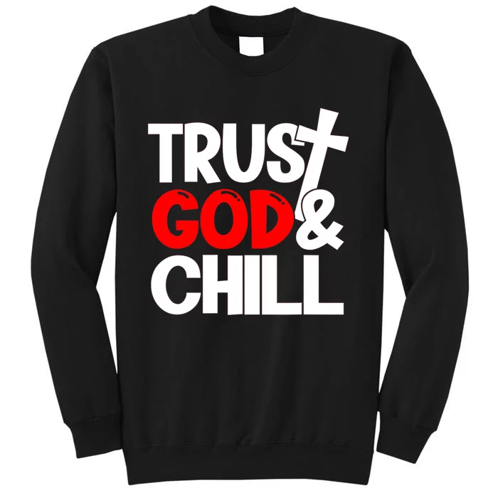 Trust God & Chill Tall Sweatshirt