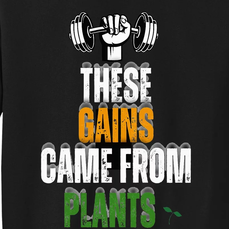 These Gains Came From Plants Plantbased Or Vegan Diet Sweatshirt