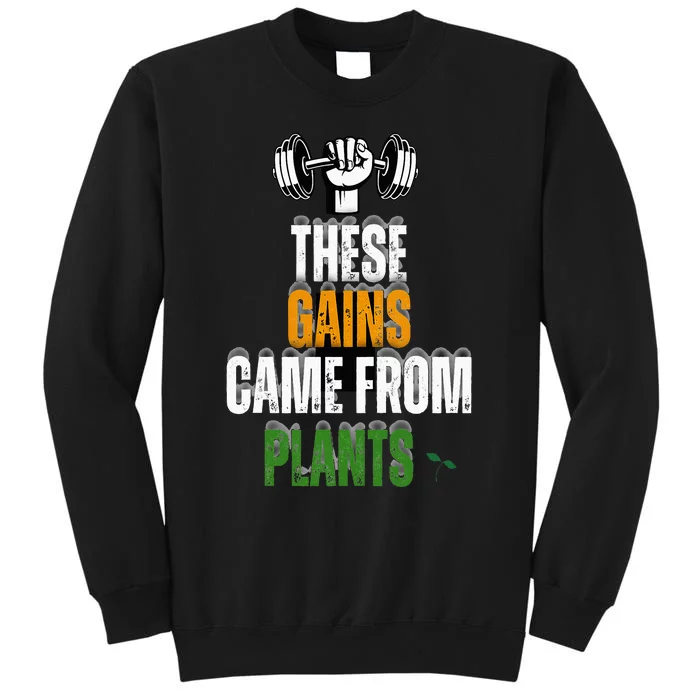 These Gains Came From Plants Plantbased Or Vegan Diet Sweatshirt