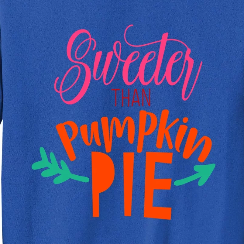 Thanksgiving Gift Cute Sweeter Than Pumpkin Pie Gift Sweatshirt