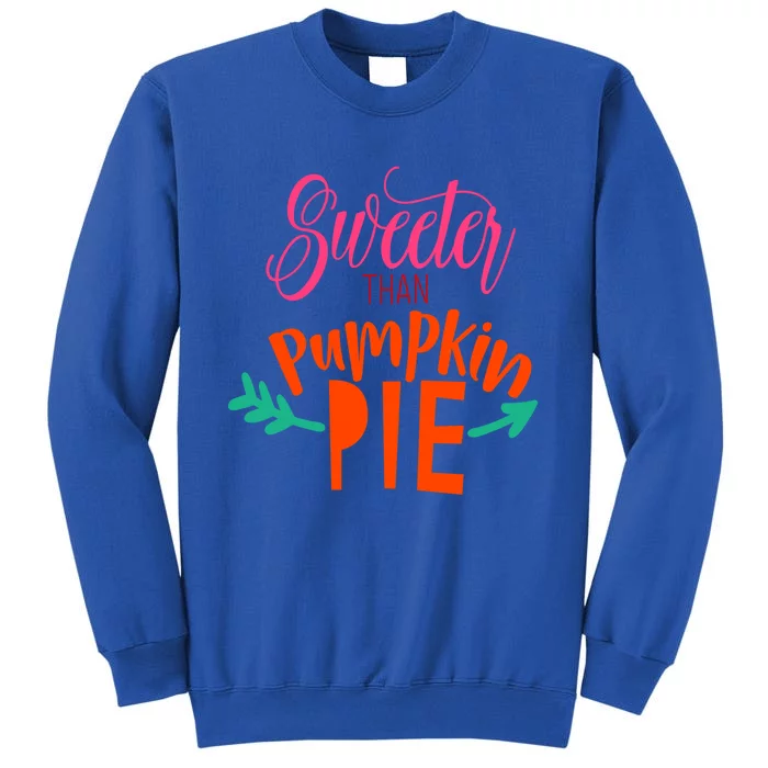 Thanksgiving Gift Cute Sweeter Than Pumpkin Pie Gift Sweatshirt