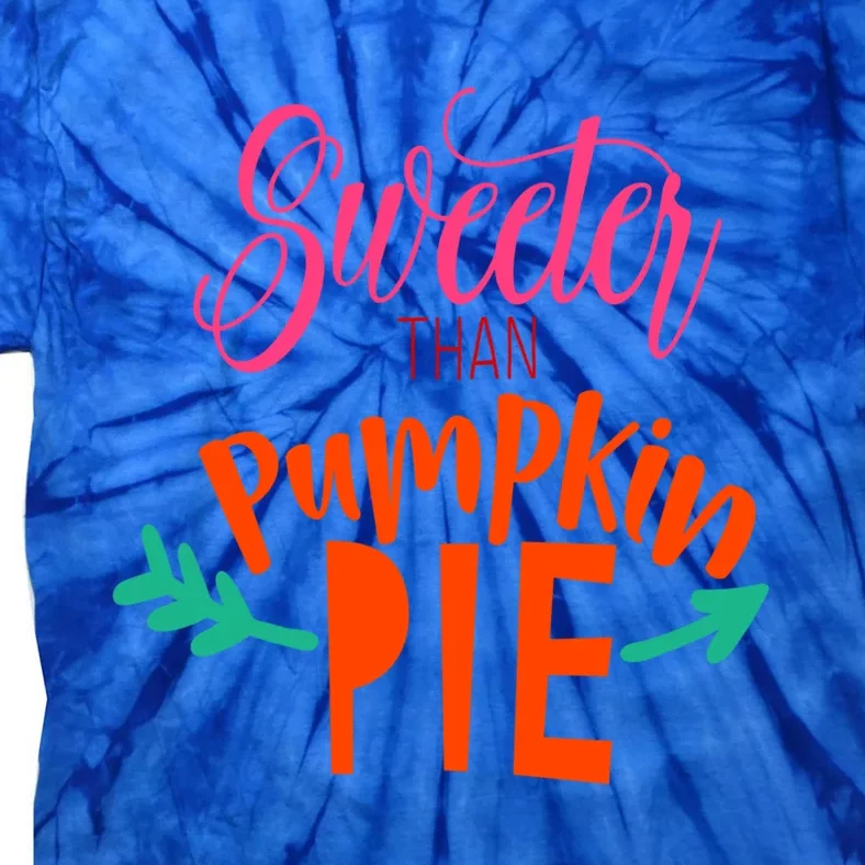 Thanksgiving Gift Cute Sweeter Than Pumpkin Pie Gift Tie-Dye T-Shirt