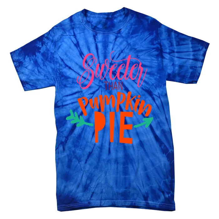 Thanksgiving Gift Cute Sweeter Than Pumpkin Pie Gift Tie-Dye T-Shirt