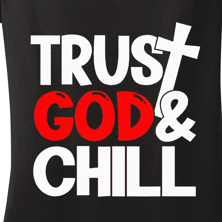 Trust God & Chill Women's V-Neck T-Shirt