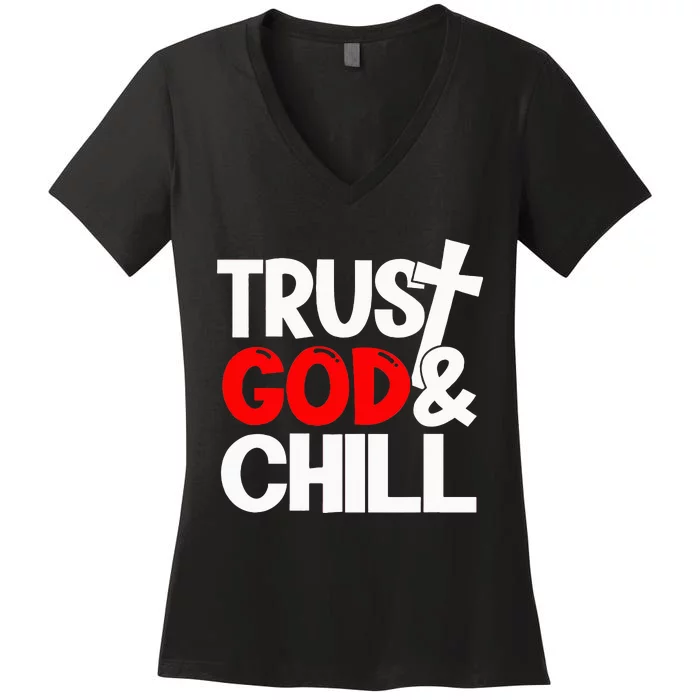 Trust God & Chill Women's V-Neck T-Shirt