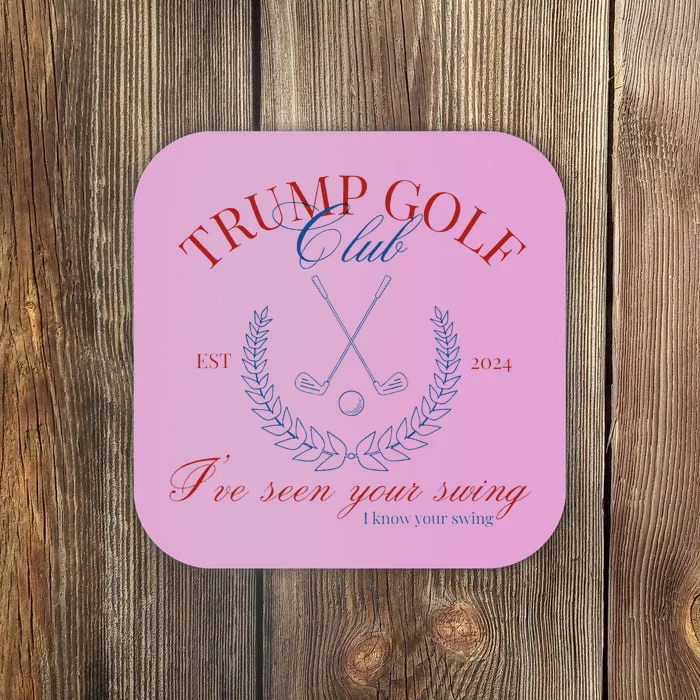 Trump Golf Club IVe Seen Your Swing Funny Trump 2024 Debate Coaster